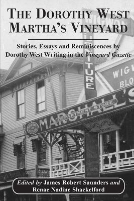 The Dorothy West Martha's Vineyard: Stories, Essays and Reminiscences by Dorothy West Writing in the Vineyard Gazette - cover