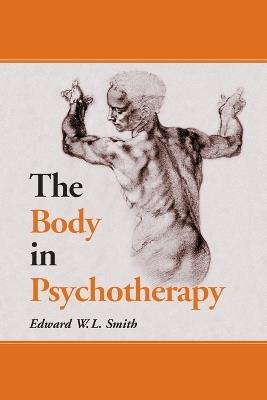 The Body in Psychotherapy - Edward W.L. Smith - cover