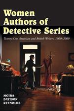Women Authors of Detective Series: Twenty American and British Authors, 1900-2000