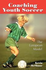 Coaching Youth Soccer: The European Model