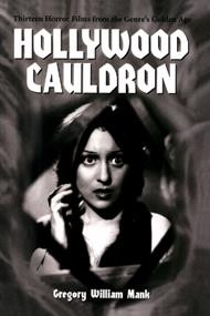 Hollywood Cauldron: Thirteen Horror Films from the Genre's Golden Age