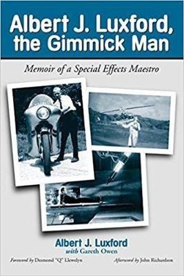 Albert J. Luxford, the Gimmick Man: Memoir of a Special Effects Maestro - Albert J. Luxford,Gareth Owen - cover