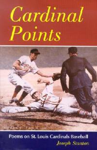 Cardinal Points: Poems on St. Louis Cardinals Baseball - Joseph Stanton - cover