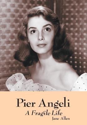 Pier Angeli: A Fragile Life - Jane Allen - cover