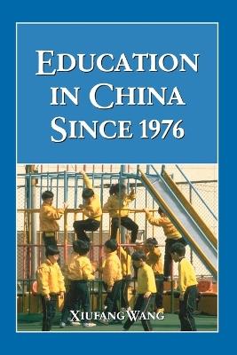 Education in China Since 1976 - Xiufang Wang - cover