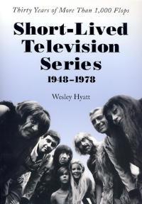 Short-lived Television Series, 1948-1978: Thirty Years of More Than 1, 000 Flops - Wesley Hyatt - cover