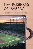 The Business of Baseball - Albert Theodore Powers - cover