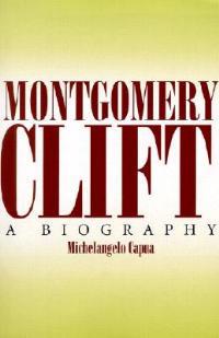 Montgomery Clift: A Biography - Michelangelo Capua - cover
