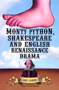 Monty Python, Shakespeare and English Renaissance Drama - Darl Larsen - cover