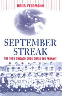 September Streak: The 1935 Chicago Cubs Chase the Pennant - Doug Feldmann - cover