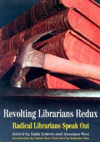 Revolting Librarians Redux: Radical Librarians Speak Out - cover