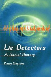 Lie Detectors: A Social History - Kerry Segrave - cover