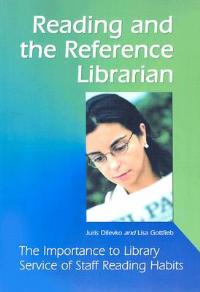 Reading and the Reference Librarian: The Importance to Library Service of Staff Reading - Juris Dilevko,Lisa Gottlieb - cover