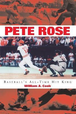 Pete Rose: Baseball's All-Time Hit King - William A. Cook - cover