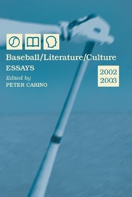 Baseball, Literature, Culture: Essays, 2002-2003 - cover