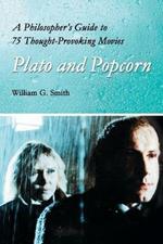 Plato and Popcorn: A Philosopher's Guide to 75 Thought-provoking Movies