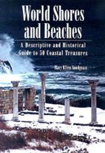 World Shores and Beaches: A Descriptive and Historical Guide to 50 Coastal Treasures