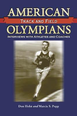 American Men of Olympic Track and Field: Interviews with Athletes and Coaches - Don Holst,Marcia S. Popp - cover