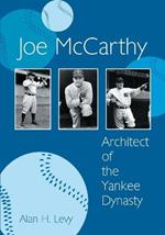 Joe McCarthy: Architect of the Yankee Dynasty