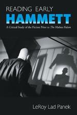 Reading Early Hammett: A Critical Study of the Fiction Prior to the Maltese Falcon