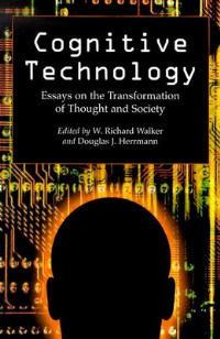 Cognitive Technology: Essays on the Transformation of Thought and Society - cover