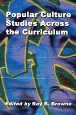 Popular Culture Across the Curriculum: Essays for Educators