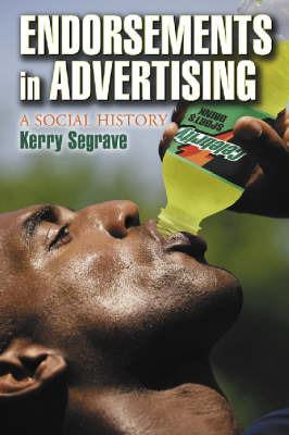 Endorsements in Advertising: A Social History - Kerry Segrave - cover