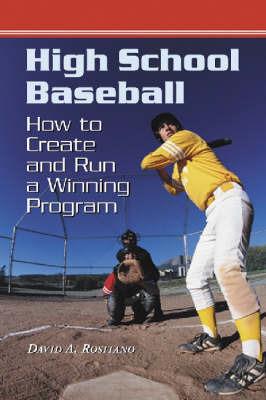 High School Baseball: How to Create and Run a Winning Program - David A. Rositano - cover