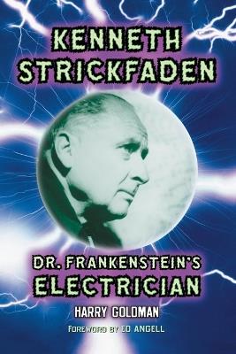 Kenneth Strickfaden, Dr. Frankenstein's Electrician - Harry Goldman - cover
