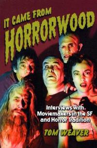 It Came from Horrorwood: Interviews with Moviemakers in the SF and Horror Tradition - Tom Weaver - cover