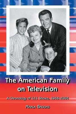 The American Family on Television: A Chronology of 122 Shows, 1948-2004 - Marla Brooks - cover