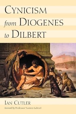 Cynicism from Diogenes to Dilbert - Ian Cutler - cover