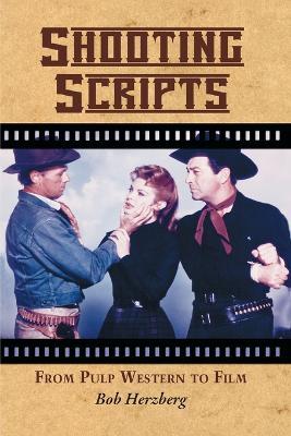 Shooting Scripts: From Pulp Western to Film - Bob Herzberg - cover