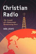 Christian Radio: The Growth of a Mainstream Broadcasting Force