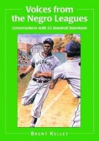 Voices from the Negro Leagues: Conversations with 52 Baseball Standouts of the Period 1924-1960 - Brent Kelley - cover