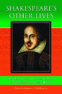 Shakespeare's Other Lives: An Anthology of Fictional Depictions of the Bard - cover