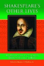 Shakespeare's Other Lives: An Anthology of Fictional Depictions of the Bard