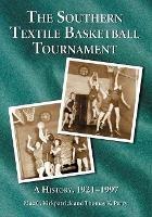 The Southern Textile Basketball Tournament: A History, 1921-1996 - Mac C. Kirkpatrick,Thomas K. Perry - cover