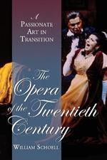 The Opera of the Twentieth Century: A Passionate Art in Transition