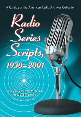 Radio Series Scripts, 1930-2001: A Catalog of the American Radio Archives Collection - cover