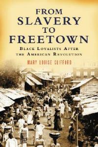 From Slavery to Freetown: Black Loyalists After the American Revolution - Mary Louise Clifford - cover