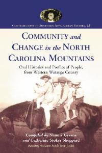 Community and Change in the North Carolina Mountains: Oral Histories and Profiles of People from Western Watauga County - cover