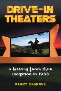 Drive-in Theaters: A History from Their Inception in 1933 - Kerry Segrave - cover