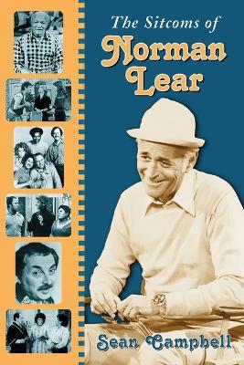 The Sitcoms of Norman Lear - Sean Campbell - cover