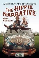 The Hippie Narrative: A Literary Perspective on the Counterculture - Scott MacFarlane - cover