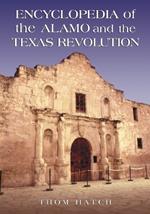 Encyclopedia of the Alamo and the Texas Revolution