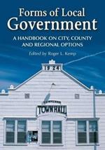 Forms of Local Government: A Handbook on City, County and Regional Options