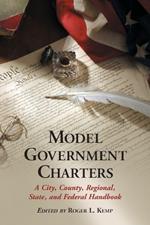 Model Government Charters: A City, County, Regional, State, and Federal Handbook