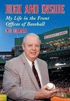 High and Inside: My Life in the Front Offices of Baseball - Lou Gorman - cover