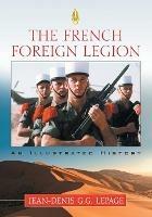 The French Foreign Legion: An Illustrated History